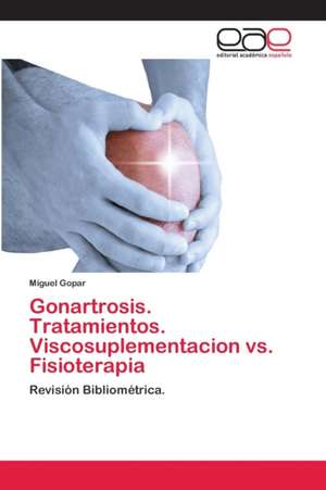 Gonartrosis. Tratamientos. Viscosuplementacion vs. Fisioterapia de Miguel Gopar