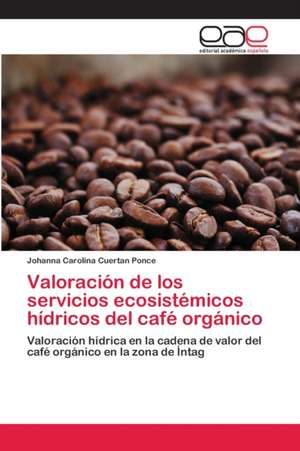 Valoración de los servicios ecosistémicos hídricos del café orgánico de Johanna Carolina Cuertan Ponce