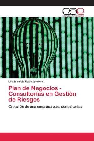 Plan de Negocios - Consultorías en Gestión de Riesgos de Lina Marcela Rojas Valencia