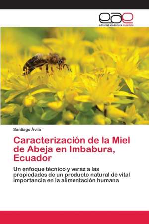 Caracterización de la Miel de Abeja en Imbabura, Ecuador de Santiago Ávila