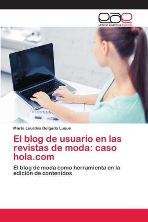 El blog de usuario en las revistas de moda: caso hola.com de María Lourdes Delgado Luque