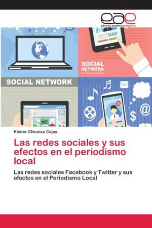 Las redes sociales y sus efectos en el periodismo local de Kleber Chicaiza Cajas