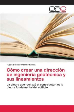 Cómo crear una dirección de ingeniería geotécnica y sus lineamientos de Tupak Ernesto Obando Rivera