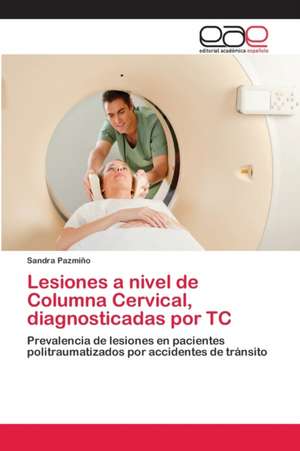 Lesiones a nivel de Columna Cervical, diagnosticadas por TC de Sandra Pazmiño