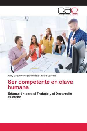 Ser competente en clave humana de Nory Erlay Muñoz Moncada