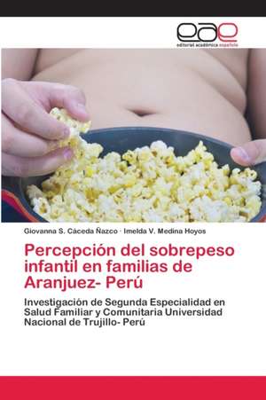 Percepción del sobrepeso infantil en familias de Aranjuez- Perú de Giovanna S. Cáceda Ñazco