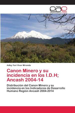 Canon Minero y su incidencia en los I.D.H; Ancash 2004-14 de Adlay Yuri Vivar Miranda