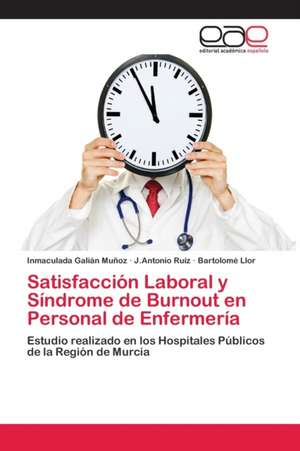 Satisfacción Laboral y Síndrome de Burnout en Personal de Enfermería de Inmaculada Galián Muñoz