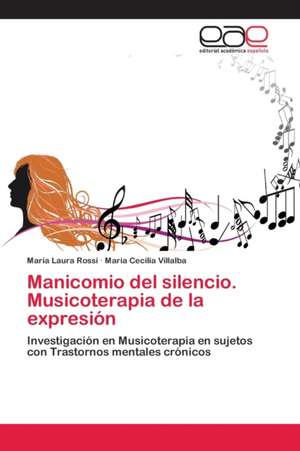 Manicomio del silencio. Musicoterapia de la expresión de María Laura Rossi