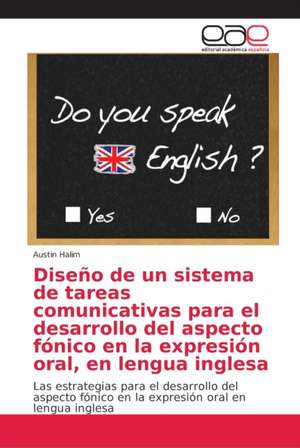 Diseño de un sistema de tareas comunicativas para el desarrollo del aspecto fónico en la expresión oral, en lengua inglesa de Austin Halim