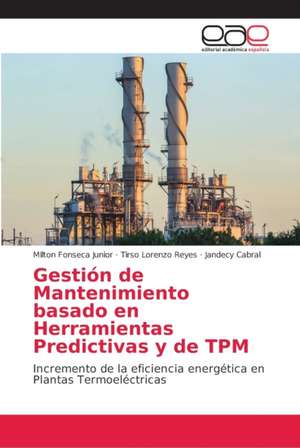 Gestión de Mantenimiento basado en Herramientas Predictivas y de TPM de Milton Fonseca Junior