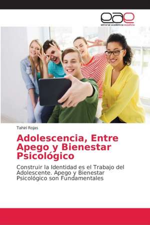 Adolescencia, Entre Apego y Bienestar Psicológico de Tahirí Rojas