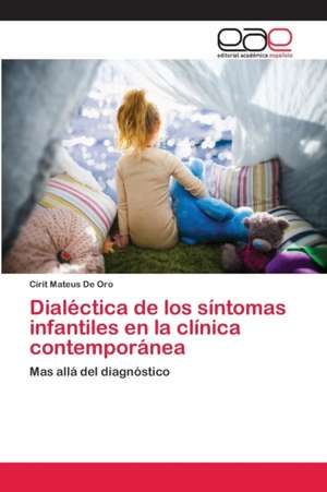 Dialéctica de los síntomas infantiles en la clínica contemporánea de Cirit Mateus de Oro