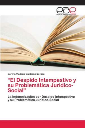 ¿El Despido Intempestivo y su Problemática Jurídico-Social" de Darwin Vladimir Calderòn Deraso