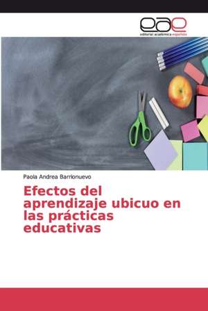 Efectos del aprendizaje ubicuo en las prácticas educativas de Paola Andrea Barrionuevo