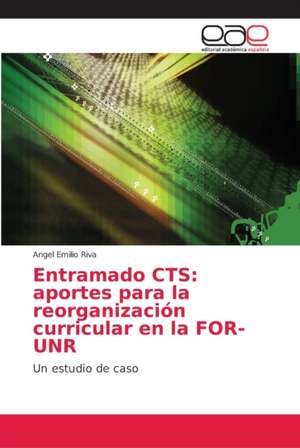 Entramado CTS: aportes para la reorganización curricular en la FOR-UNR de Angel Emilio Riva