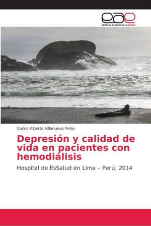 Depresión y calidad de vida en pacientes con hemodiálisis de Carlos Alberto Villanueva Peña