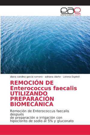 REMOCIÓN DE Enterococcus faecalis UTILIZANDO PREPARACIÓN BIOMECÁNICA de Diana Carolina Garcia Romero