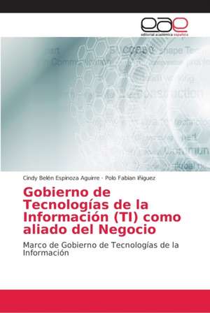 Gobierno de Tecnologías de la Información (TI) como aliado del Negocio de Cindy Belén Espinoza Aguirre