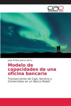 Modelo de capacidades de una oficina bancaria de Jorge Enrique Jaimes Jaimes