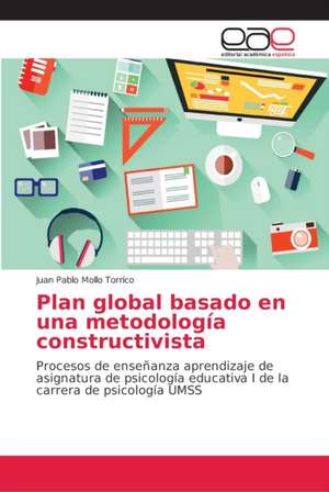 Plan global basado en una metodología constructivista de Juan Pablo Mollo Torrico