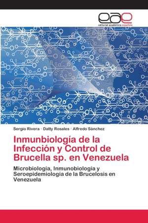 Inmunbiología de la Infección y Control de Brucella sp. en Venezuela de Sergio Rivera