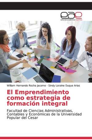 El Emprendimiento como estrategia de formación integral de William Hernando Rocha Jacome