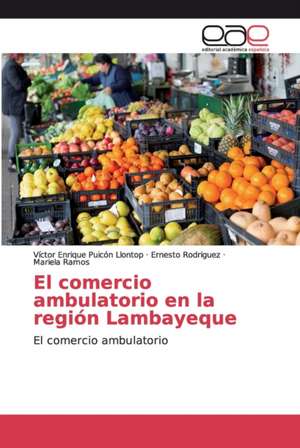 El comercio ambulatorio en la región Lambayeque de Víctor Enrique Puicón Llontop