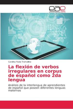 La flexión de verbos irregulares en corpus de español como 2da lengua de Carolina Paola Tramallino
