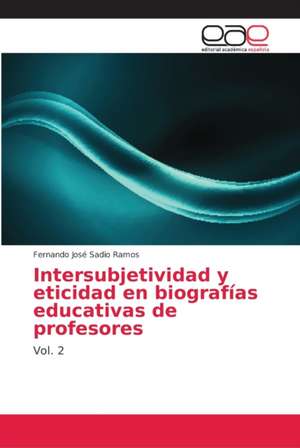 Intersubjetividad y eticidad en biografías educativas de profesores de Fernando José Sadio Ramos