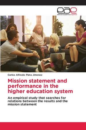 Mission statement and performance in the higher education system de Carlos Alfredo Plata Jimenez