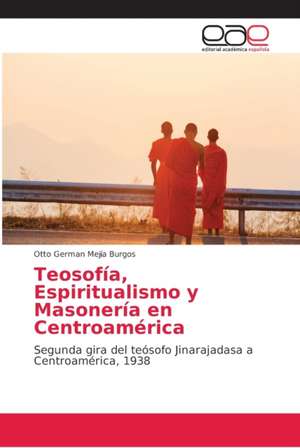 Teosofía, Espiritualismo y Masonería en Centroamérica de Otto German Mejía Burgos