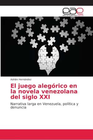 El juego alegórico en la novela venezolana del siglo XXI de Adrián Hernández