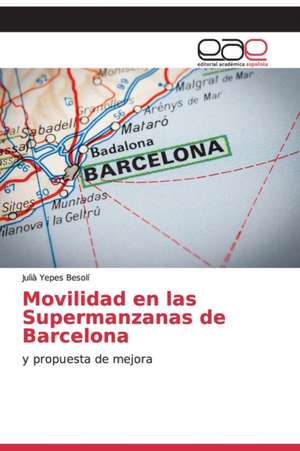 Movilidad en las Supermanzanas de Barcelona de Julià Yepes Besolí