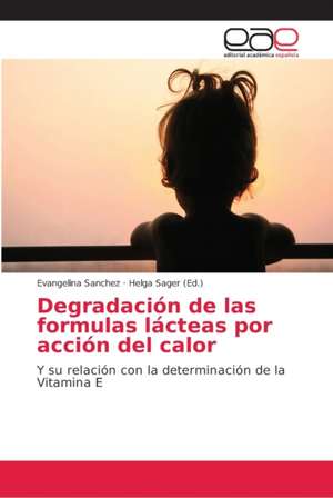 Degradación de las formulas lácteas por acción del calor de Evangelina Sanchez