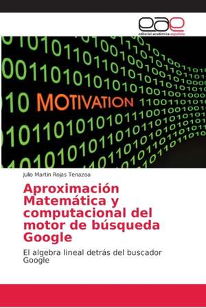 Aproximación Matemática y computacional del motor de búsqueda Google de Julio Martin Rojas Tenazoa