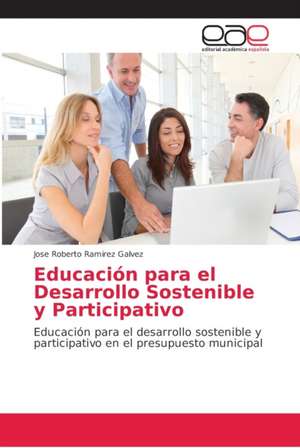 Educación para el Desarrollo Sostenible y Participativo de Jose Roberto Ramirez Galvez