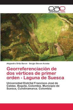 Georreferenciación de dos vértices de primer orden - Laguna de Suesca de Alejandro Ortiz Baron