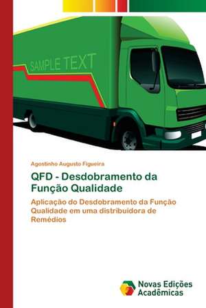 QFD - Desdobramento da Função Qualidade de Agostinho Augusto Figueira