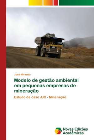 Modelo de gestão ambiental em pequenas empresas de mineração de José Miranda