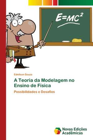 A Teoria da Modelagem no Ensino de Física de Ednilson Souza