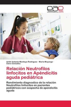 Relación Neutrofilos linfocitos en Apéndicitis aguda pediátrica de Arlini Antonio Montoya Rodríguez