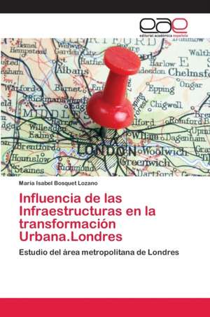 Influencia de las Infraestructuras en la transformación Urbana.Londres de Maria Isabel Bosquet Lozano