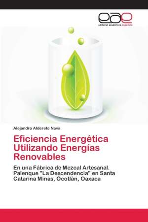 Eficiencia Energética Utilizando Energías Renovables de Alejandro Alderete Nava