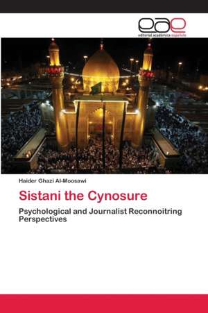 Sistani the Cynosure de Haider Ghazi Al-Moosawi