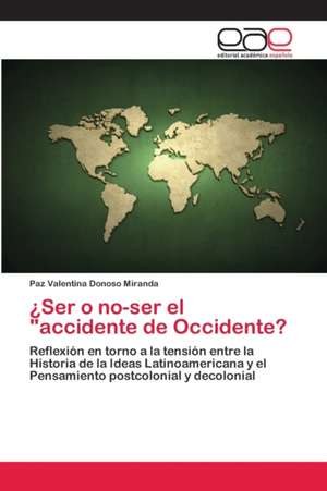 ¿Ser o no-ser el "accidente de Occidente? de Paz Valentina Donoso Miranda