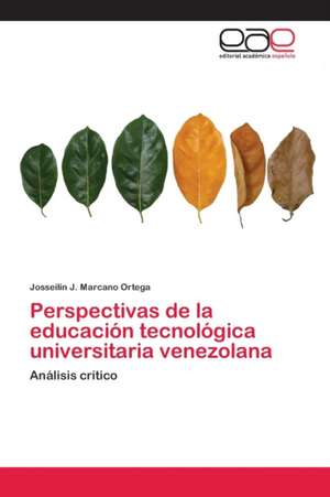 Perspectivas de la educación tecnológica universitaria venezolana de Josseilin J. Marcano Ortega