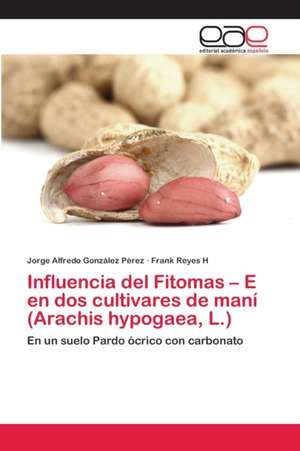 Influencia del Fitomas ¿ E en dos cultivares de maní (Arachis hypogaea, L.) de Jorge Alfredo González Pérez