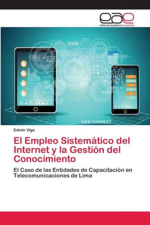 El Empleo Sistemático del Internet y la Gestión del Conocimiento de Edwin Vigo