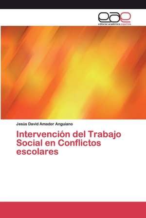 Intervención del Trabajo Social en Conflictos escolares de Jesús David Amador Anguiano